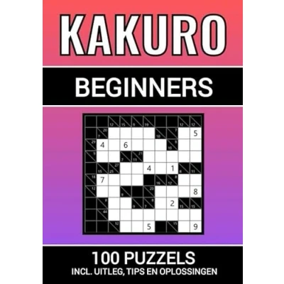 Afbeelding van Kakuro 100 Puzzels voor Beginners Inclusief Uitleg, Tips en Oplossingen