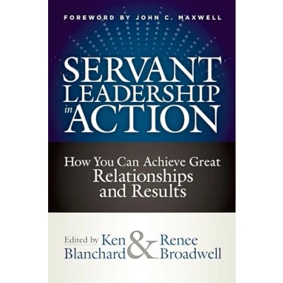 Afbeelding van Servant Leadership In Action How You Can Achieve Great Relationships and Results