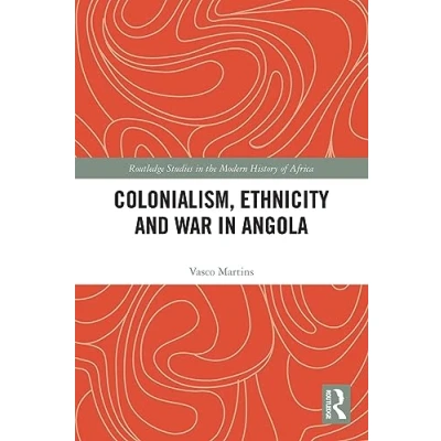 Afbeelding van Routledge Studies in the Modern History of Africa Colonialism, Ethnicity and War Angola