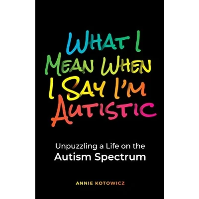 Afbeelding van What I Mean When Say I&#039;m Autistic