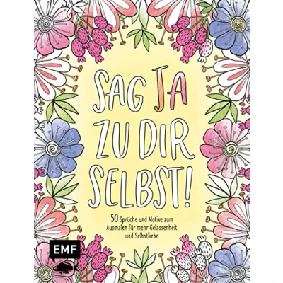 Afbeelding van Sag Ja zu dir selbst! 50 Sprüche und Motive zum Ausmalen für mehr Gelassenheit Selbstliebe