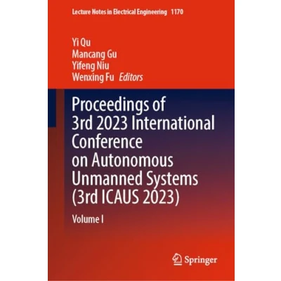 Afbeelding van Lecture Notes in Electrical Engineering Proceedings of 3rd 2023 International Conference on Autonomous Unmanned Systems (3rd ICAUS 2023)