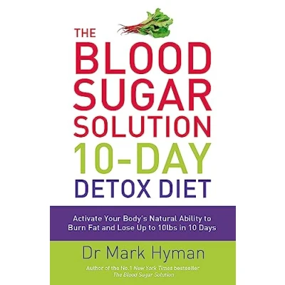 Afbeelding van The Blood Sugar Solution 10Day Detox Diet Activate Your Body&#039;s Natural Ability to Burn fat and Lose Up 10lbs in 10 Days