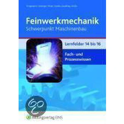 Afbeelding van Feinwerkmechanik Schwerpunkt Maschinenbau. Lernfelder 14 16. Fachbuch