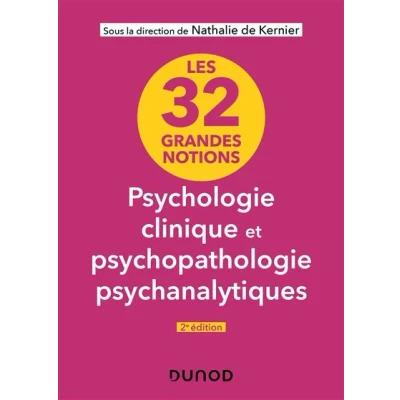 Image de Les 32 grandes notions de psychologie clinique et psychopathologie psychanalytiques