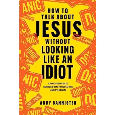 Afbeelding van How to Talk about Jesus without Looking like an Idiot