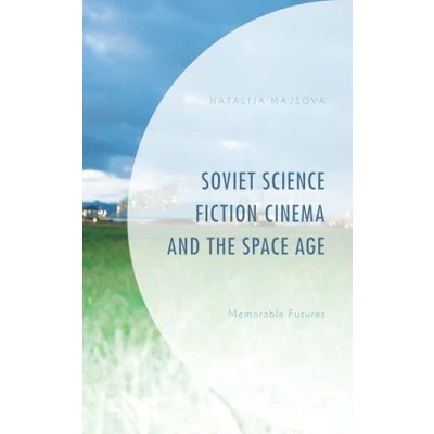 Afbeelding van Soviet Science Fiction Cinema and the Space Age