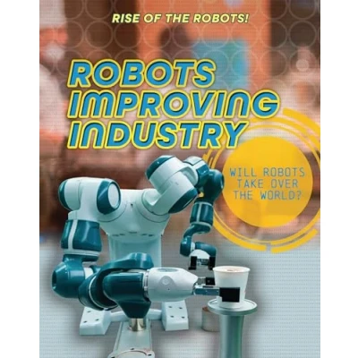 Afbeelding van Rise of the Robots! Robots Improving Industry