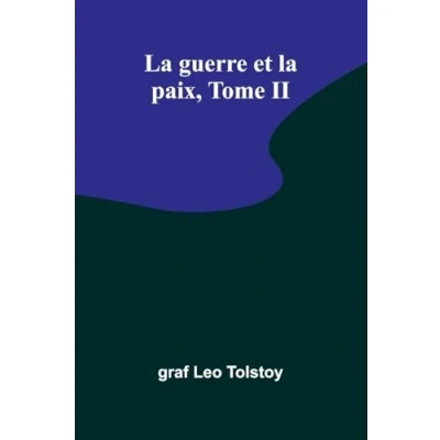 Afbeelding van la guerre et paix, Tome II