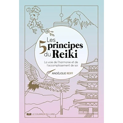 Afbeelding van Les 5 principes du Reiki La voie de l&#039;harmonie et l&#039;accomplissement soi