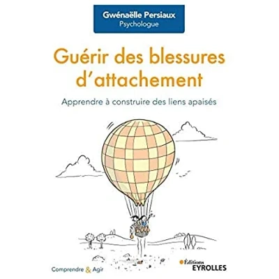 Afbeelding van GUERIR DES BLESSURES D&#039;ATTACHEMENT APPRENDRE A CONSTRUIRE DE