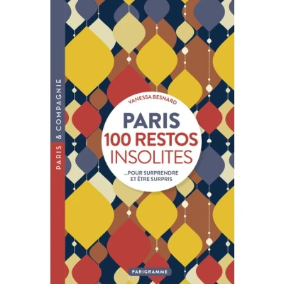 Image de Paris 100 restos insolites Pour surprendre et être surpris