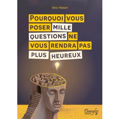 Image de Pourquoi vous poser mille questions ne rendra pas plus heureux