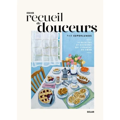 Image de Mon recueil de douceurs 70 recettes et histoires qui viennent du coeur