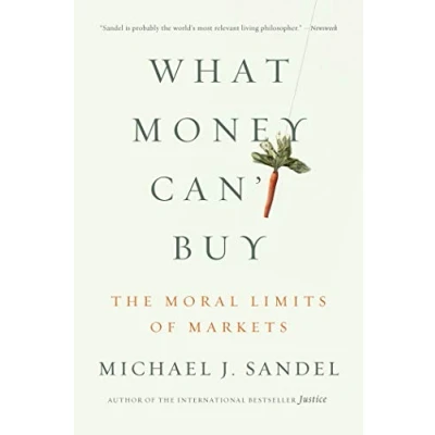 Afbeelding van What Money Can&#039;t Buy: The Moral Limits of Markets