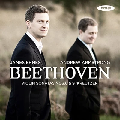 Afbeelding van James Ehnes &amp; Andrew Armstrong Beethoven: Violin Sonatas No. 6 9 &quot;Kreutzer Sonata&quot; (CD)