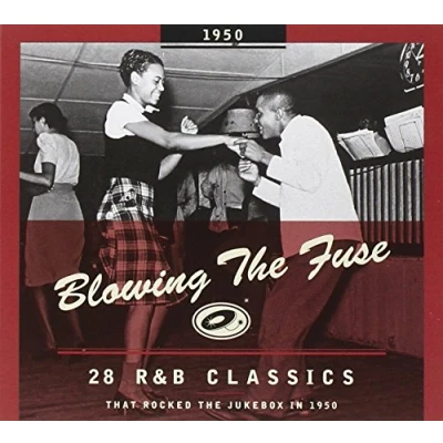 Afbeelding van Blowing the Fuse: 28 R&amp;B Classics That Rocked Jukebox in 1950