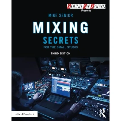 Afbeelding van Sound On Presents... Mixing Secrets for the Small Studio