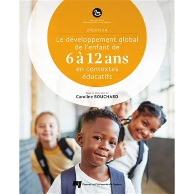 Image de Le développement global de l&#039;enfant 6 à 12 ans en contextes éducatifs, 2e Ed.