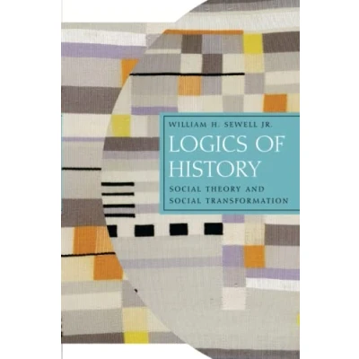 Afbeelding van Logics of History Social Theory and Transformation