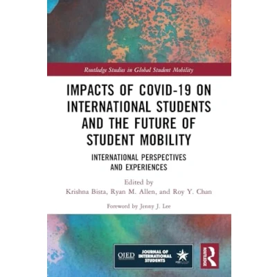 Afbeelding van Routledge Studies in Global Student Mobility Impacts of COVID 19 on International Students and the Future