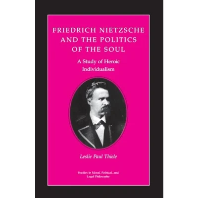 Afbeelding van Studies in Moral, Political, and Legal Philosophy Friedrich Nietzsche the Politics of Soul