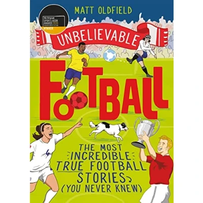 Afbeelding van the Most Incredible True Football Stories You Never Knew WINNER of 2020 Children&#039;s Sports Book Year Unbelievable