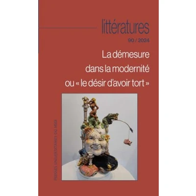 Afbeelding van LITTERATURES,90:LA DEMESURE DANS LA MODERNITE OU LE DESIR
