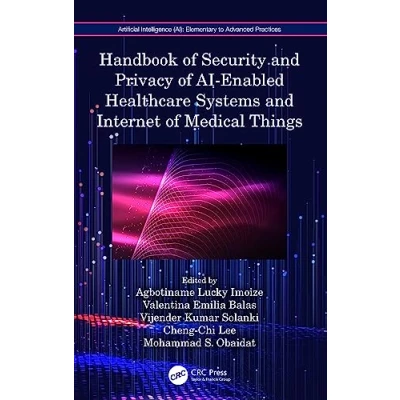 Afbeelding van Artificial Intelligence AI: Elementary to Advanced Practices Handbook of Security and Privacy AI Enabled Healthcare Systems Internet Medical Things