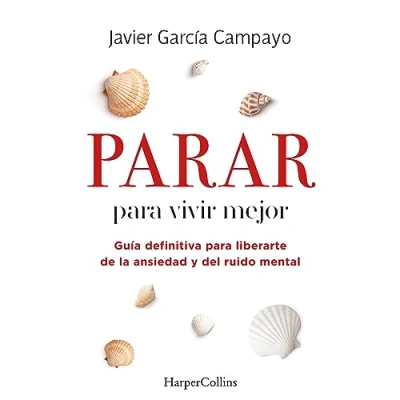 Afbeelding van Parar para vivir mejor. Guía definitiva liberarte de la ansiedad y del ruido mental.