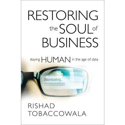 Afbeelding van Restoring the Soul of Business Staying Human in Age Data