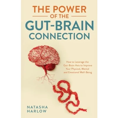 Afbeelding van the Power of Gut Brain Connection: How to Leverage Axis Improve Your Physical, Mental and Emotional Well Being
