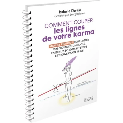Image de Comment couper les lignes de votre karma Manuel pratique pour libérer vos croyances limitantes, casser schémas répétitifs et t