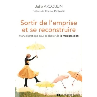 Image de Sortir de l&#039;emprise et se reconstruire Manuel pratique pour libérer la manipulation
