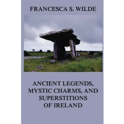 Afbeelding van Ancient Legends, Mystic Charms &amp; Superstitions of Ireland