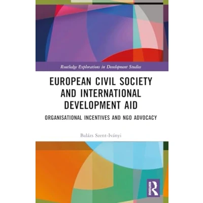 Afbeelding van Routledge Explorations in Development Studies European Civil Society and International Aid