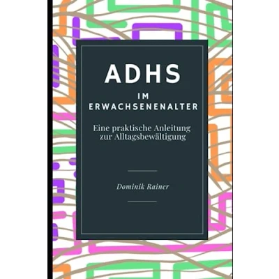 Afbeelding van ADHS im Erwachsenenalter: Eine praktische Anleitung zur Alltagsbewältigung