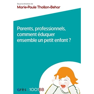 Afbeelding van 1001 BB 075 Parents, professionnels, comment éduquer ensemble un petit enfant