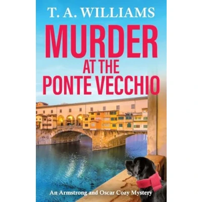 Afbeelding van An Armstrong and Oscar Cozy Mystery11 Murder at the Ponte Vecchio