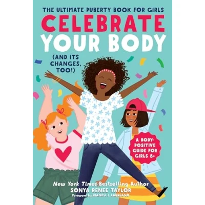 Afbeelding van Celebrate Your Body (and Its Changes, Too!): The Ultimate Puberty Book for Girls