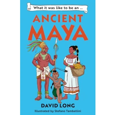 Afbeelding van What it was like to be … an Ancient Maya