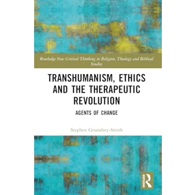 Afbeelding van Routledge New Critical Thinking in Religion, Theology and Biblical Studies Transhumanism, Ethics the Therapeutic Revolution