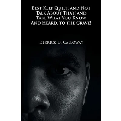 Afbeelding van Best Keep Quiet, and Not Talk about That! Take What You Know Heard, to the Grave!