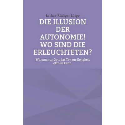 Afbeelding van die Illusion der Autonomie! Wo sind Erleuchteten?