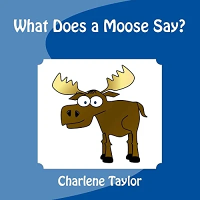 Afbeelding van What Does a Moose Say?