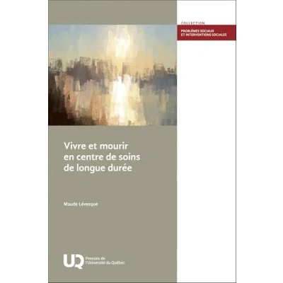 Afbeelding van VIVRE ET MOURIR EN CENTRE DE SOINS LONGUE DUREE
