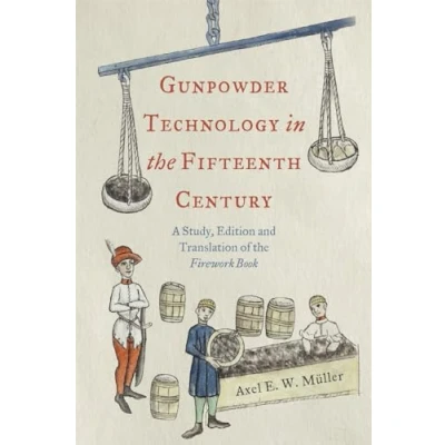 Afbeelding van Royal Armouries Research Series Gunpowder Technology in the Fifteenth Century