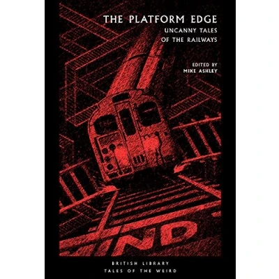 Afbeelding van the Platform Edge Uncanny Tales of Railways British Library Weird