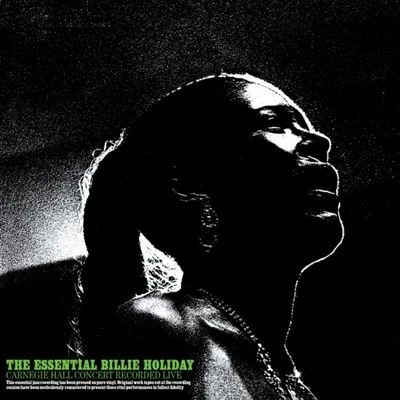 Image de The Essential Billie Holiday Carnegie Hall Concert Recorded Live