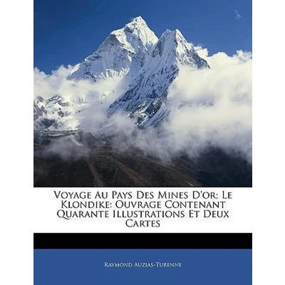Afbeelding van Voyage Au Pays Des Mines D&#039;Or; Le Klondike